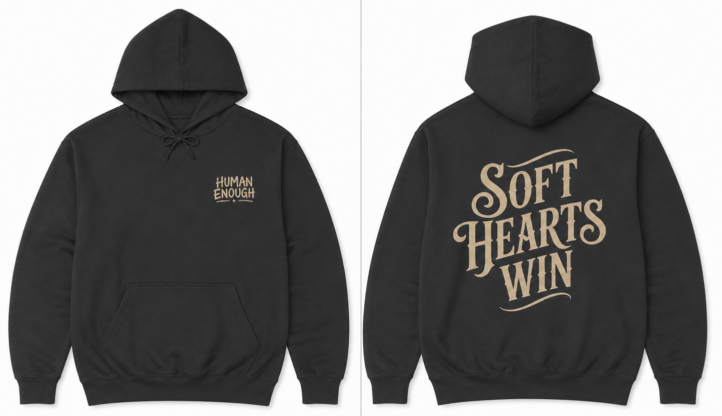 Soft hearts win Human Enough dark hoodie front & back print