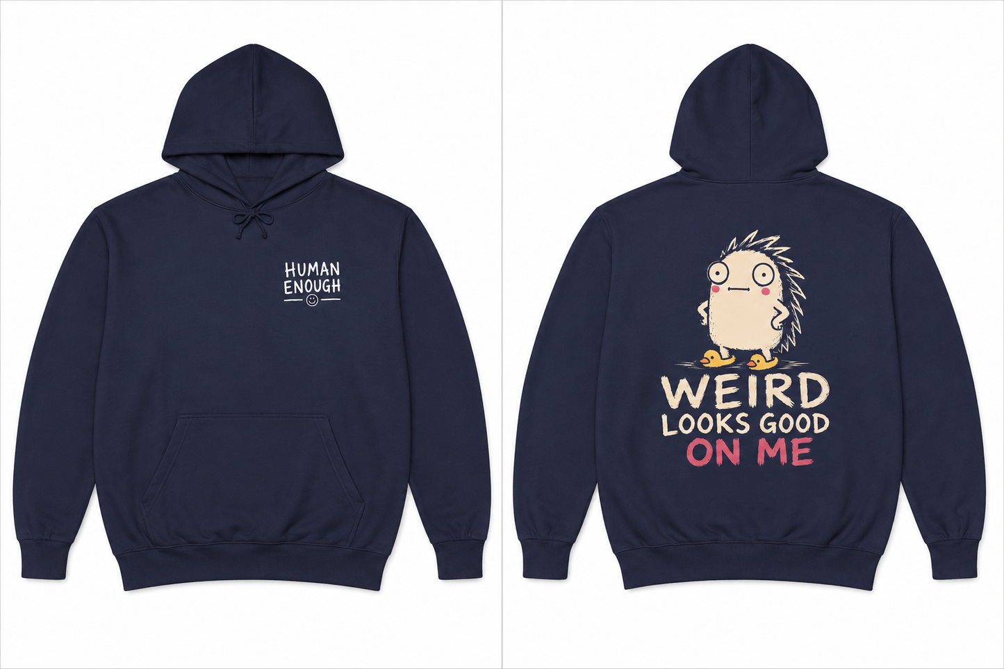 Weird looks good on me Human Enough dark hoodie front & back print