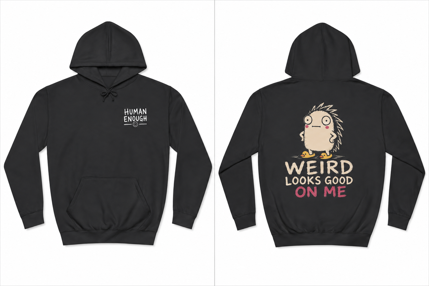 Weird looks good on me Human Enough dark hoodie front & back print