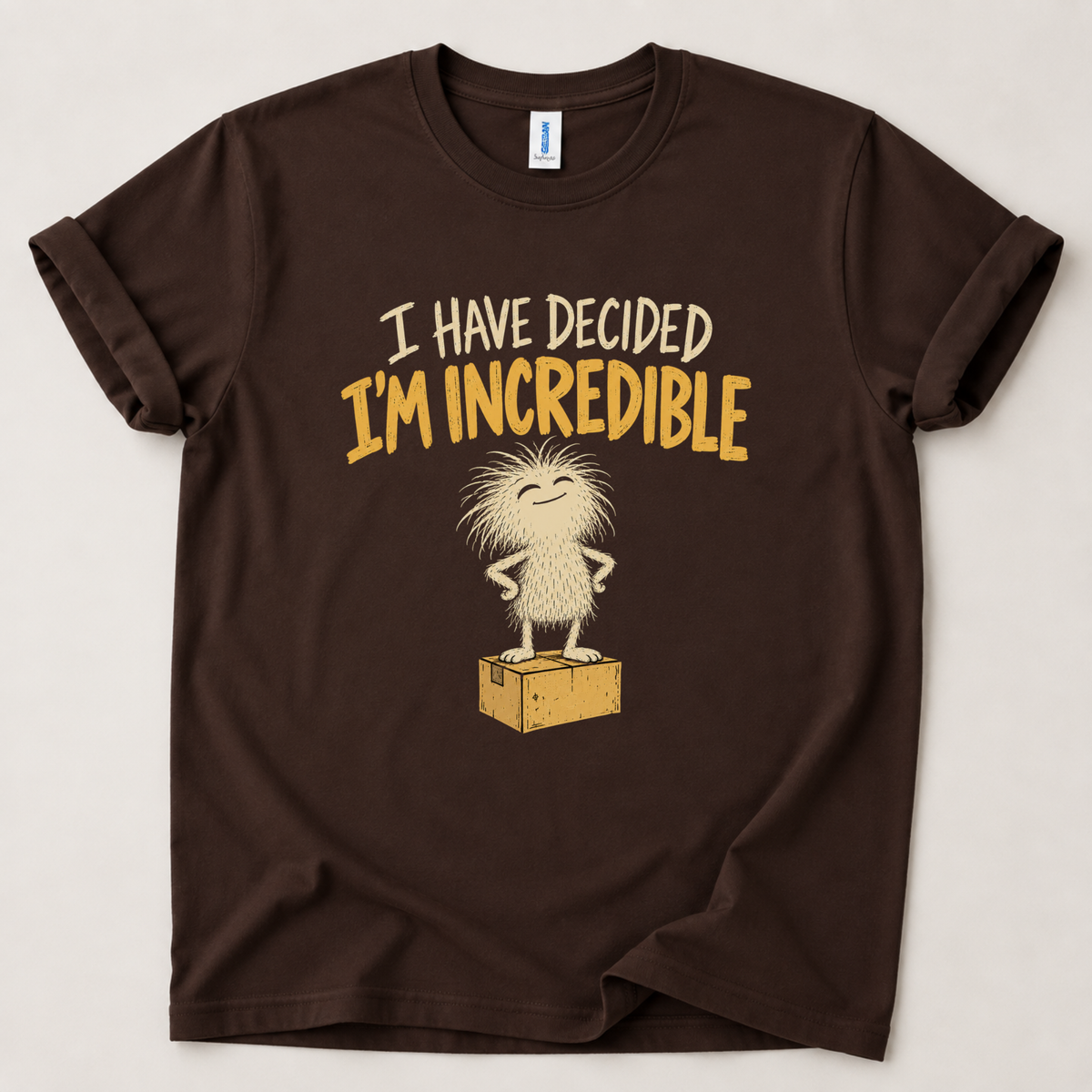I have decided I'm incredible T-Shirt