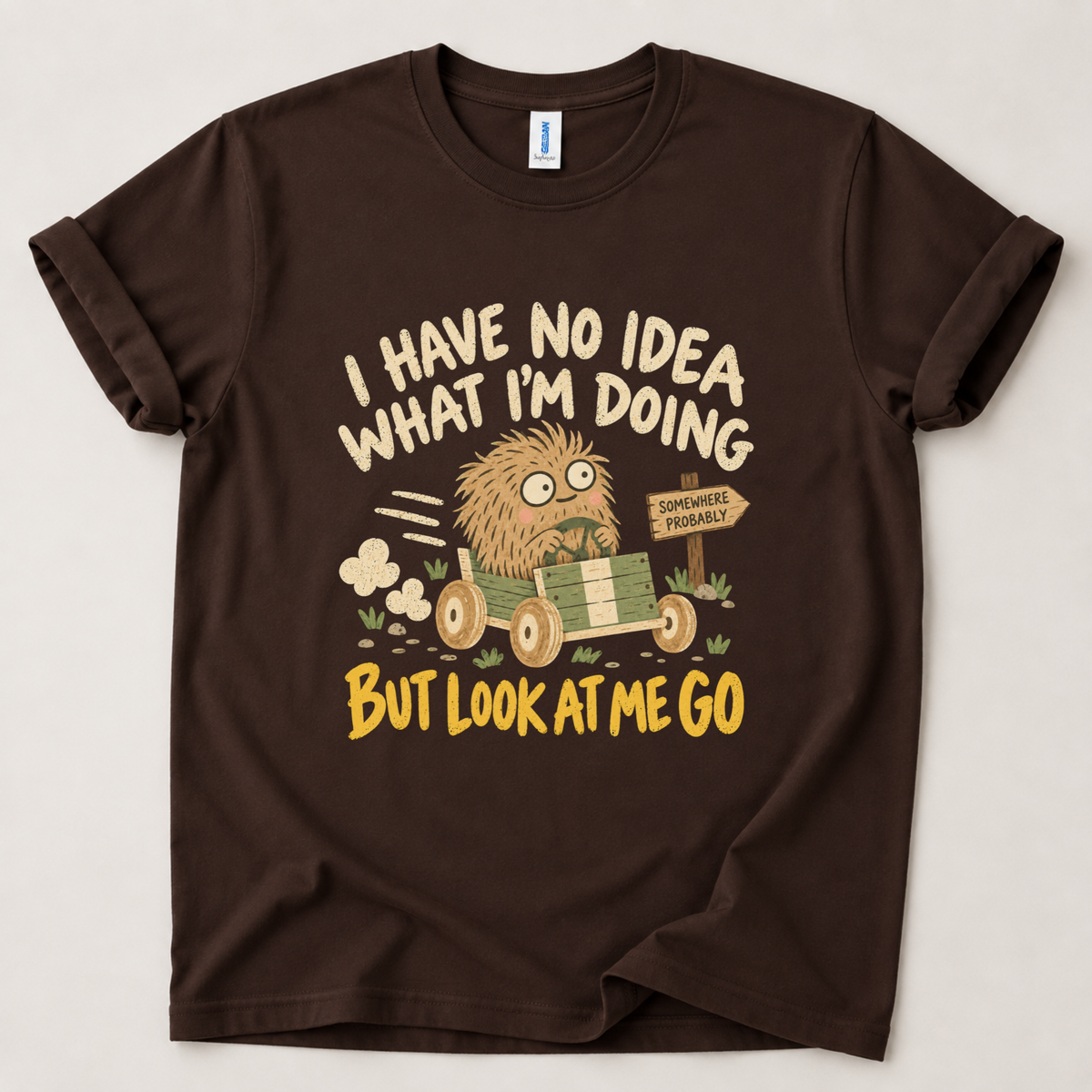 I have no idea what I'm doing T-Shirt
