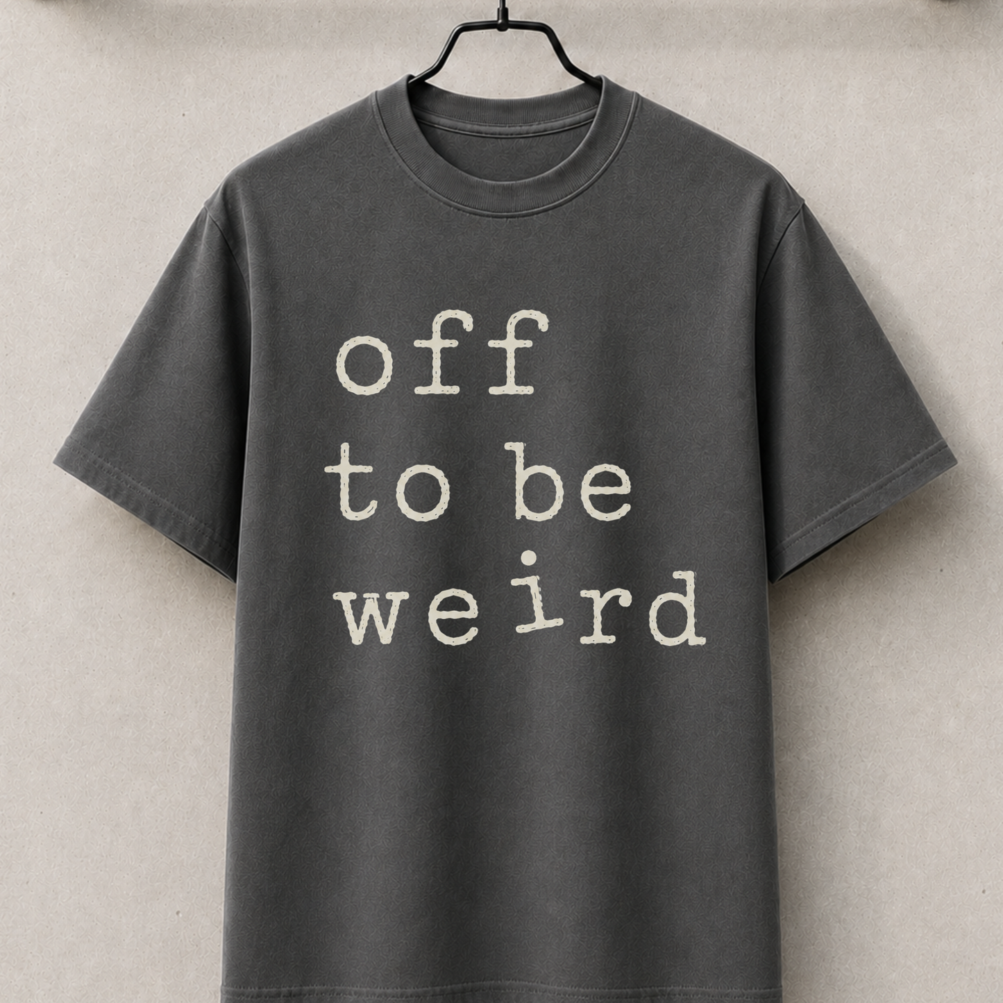 Off to be weird