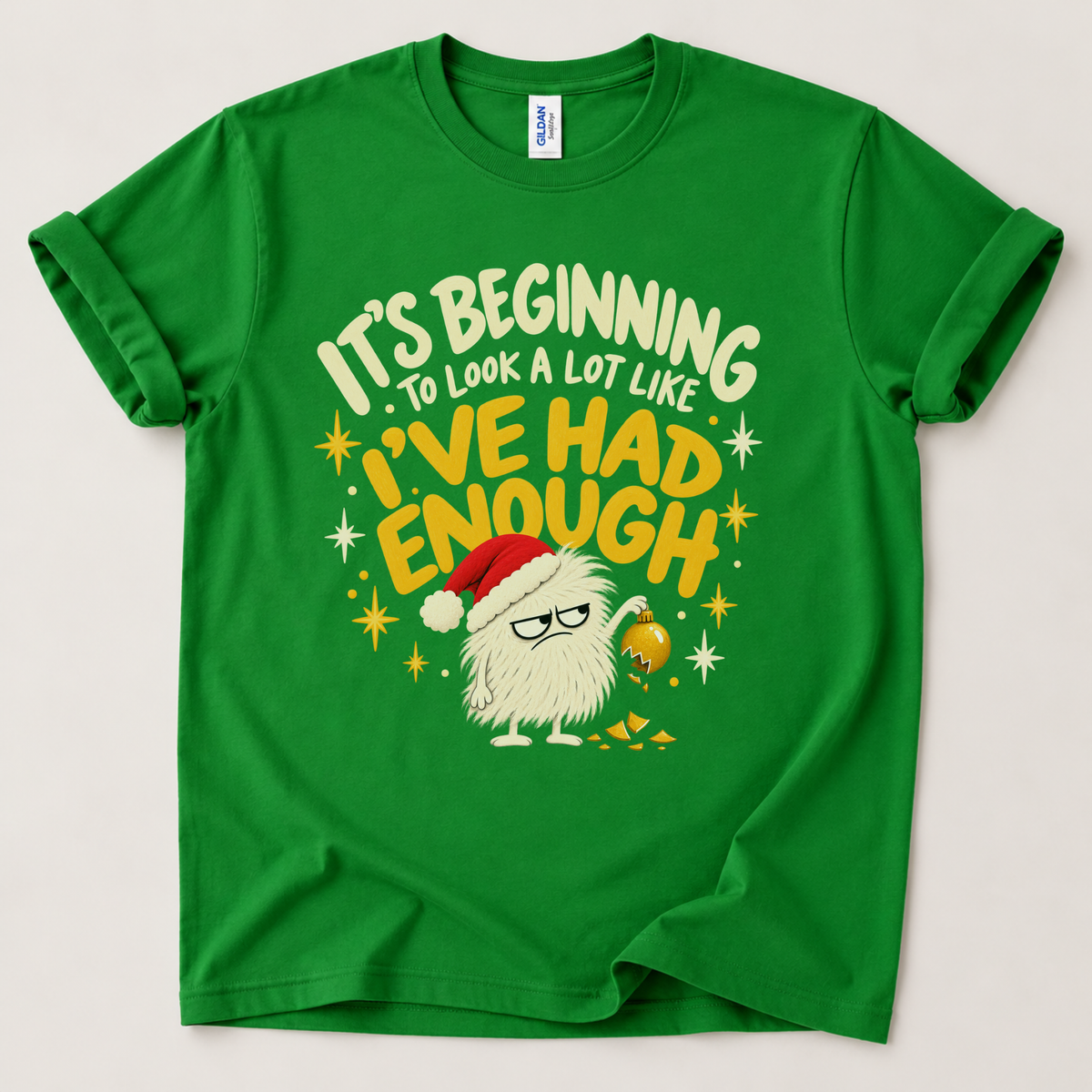 It’s Beginning to Look a Lot Like I’ve Had Enough Christmas T-Shirt