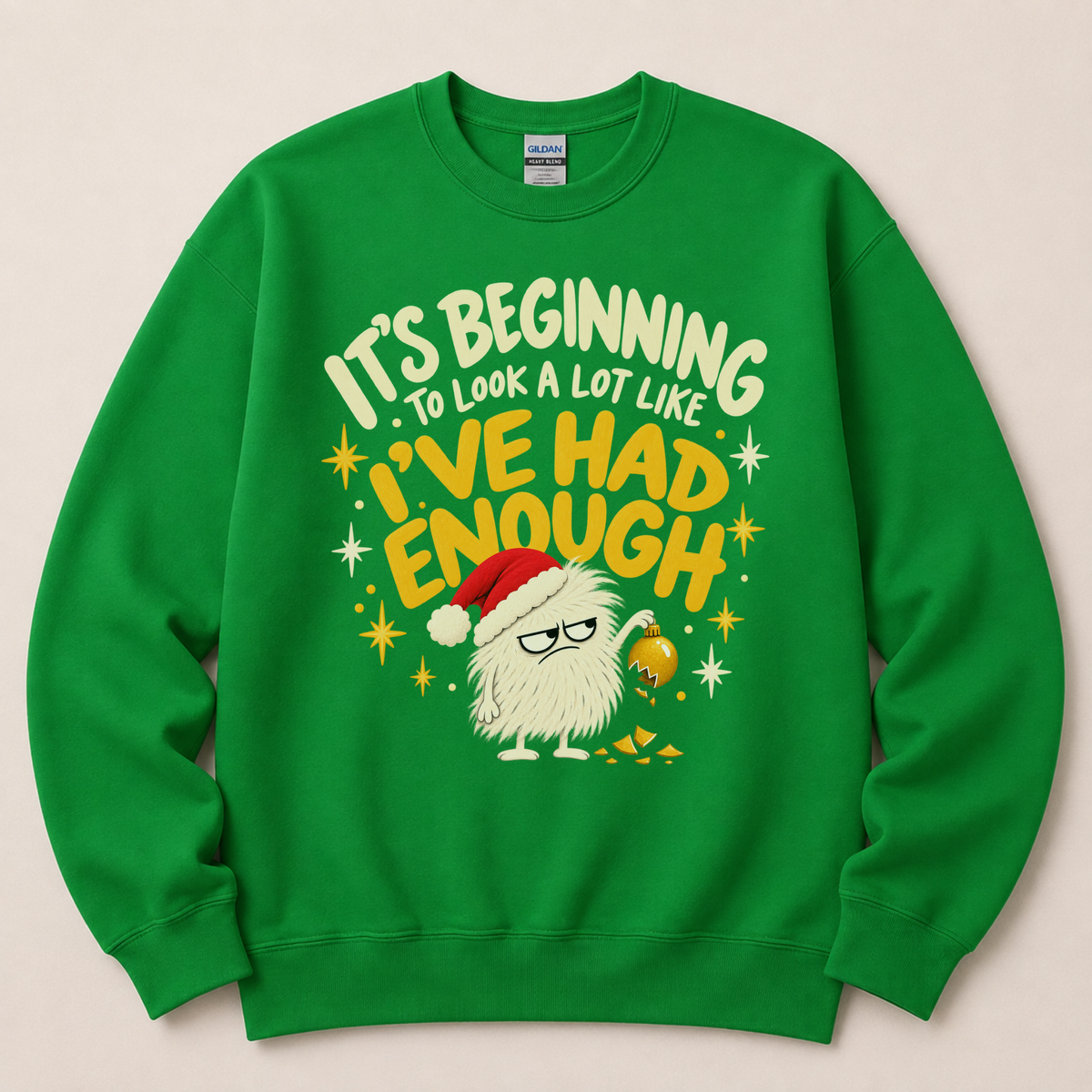 It’s Beginning to Look a Lot Like I’ve Had Enough Christmas Sweatshirt