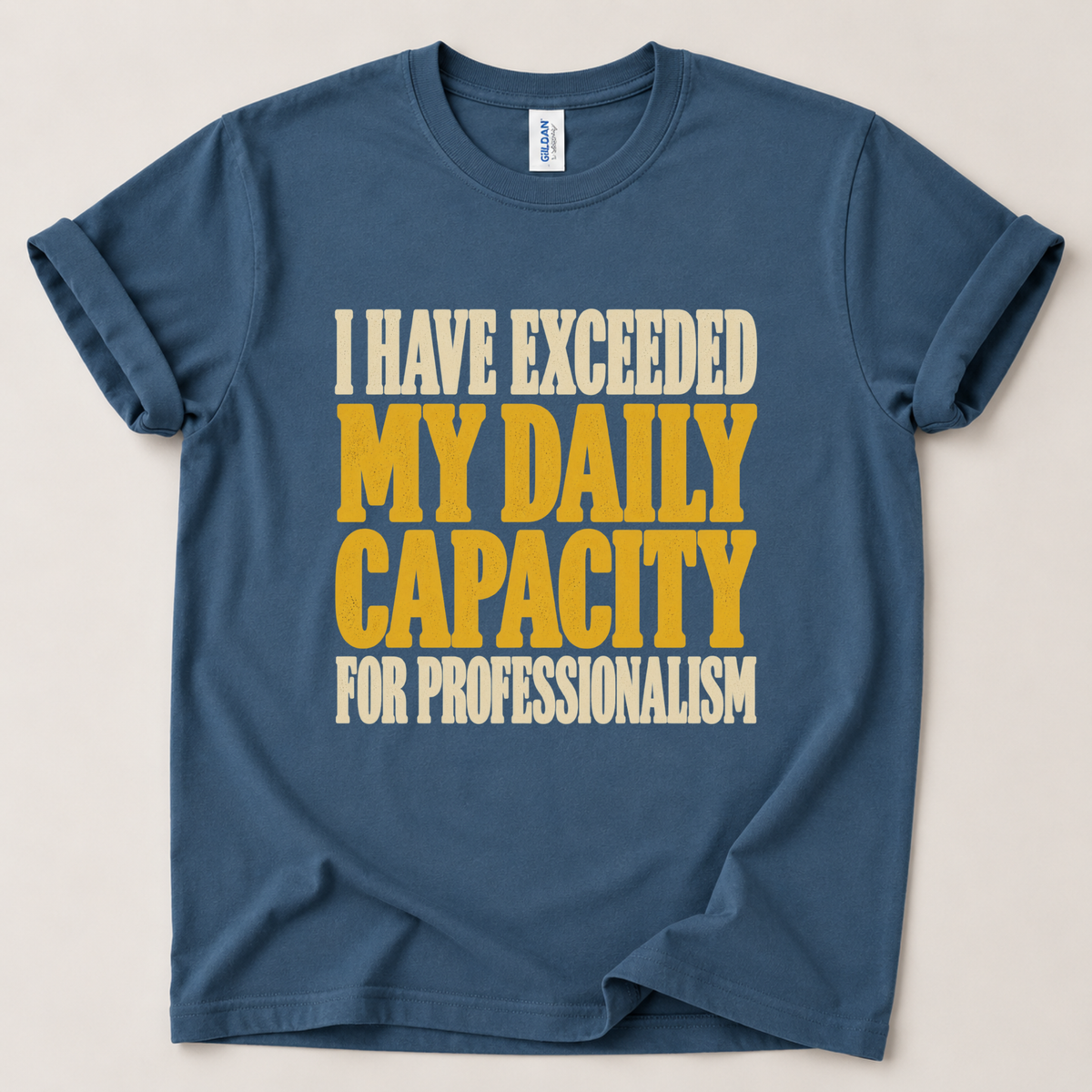 I have exceeded my capacity T-Shirt