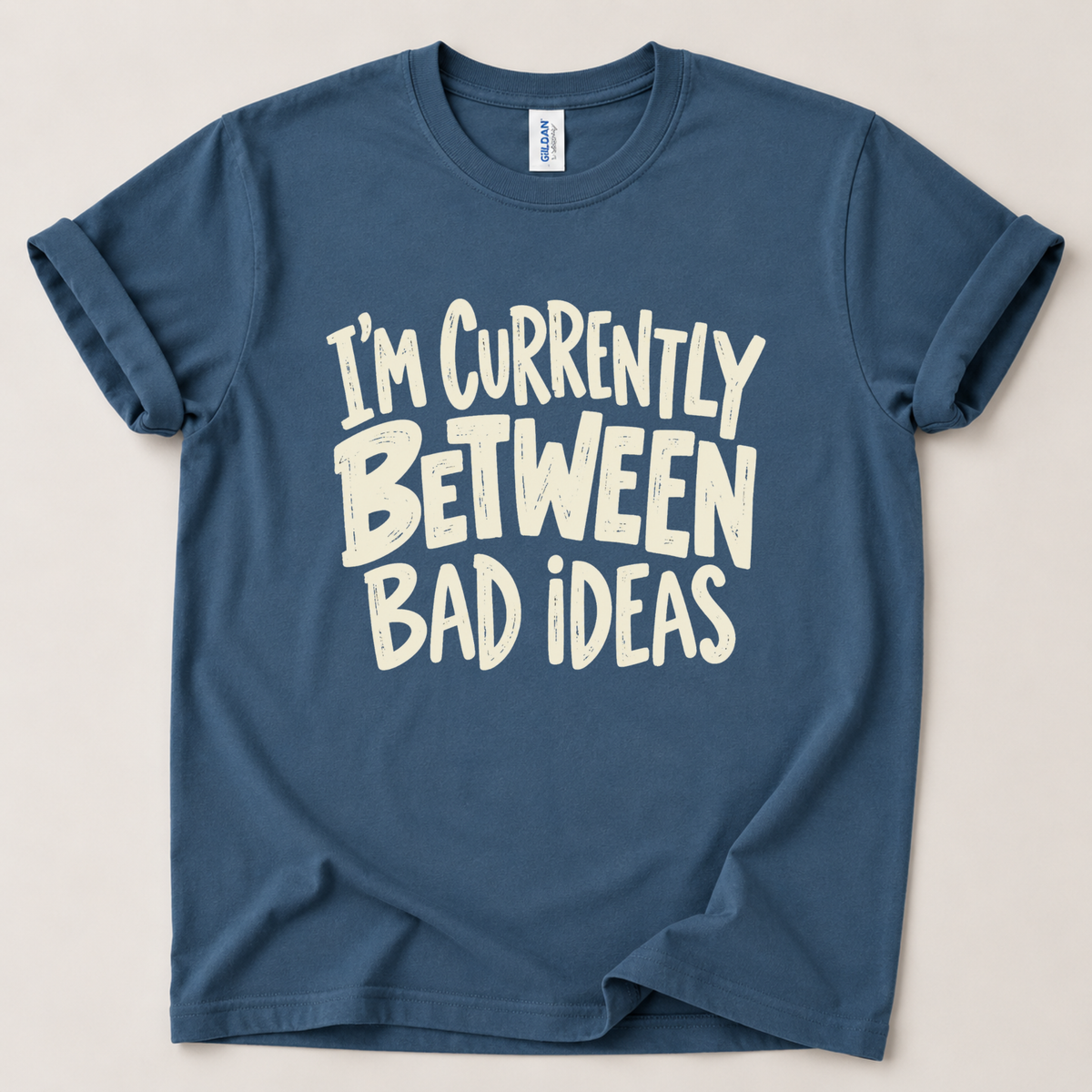 Currently between bad ideas T-Shirt