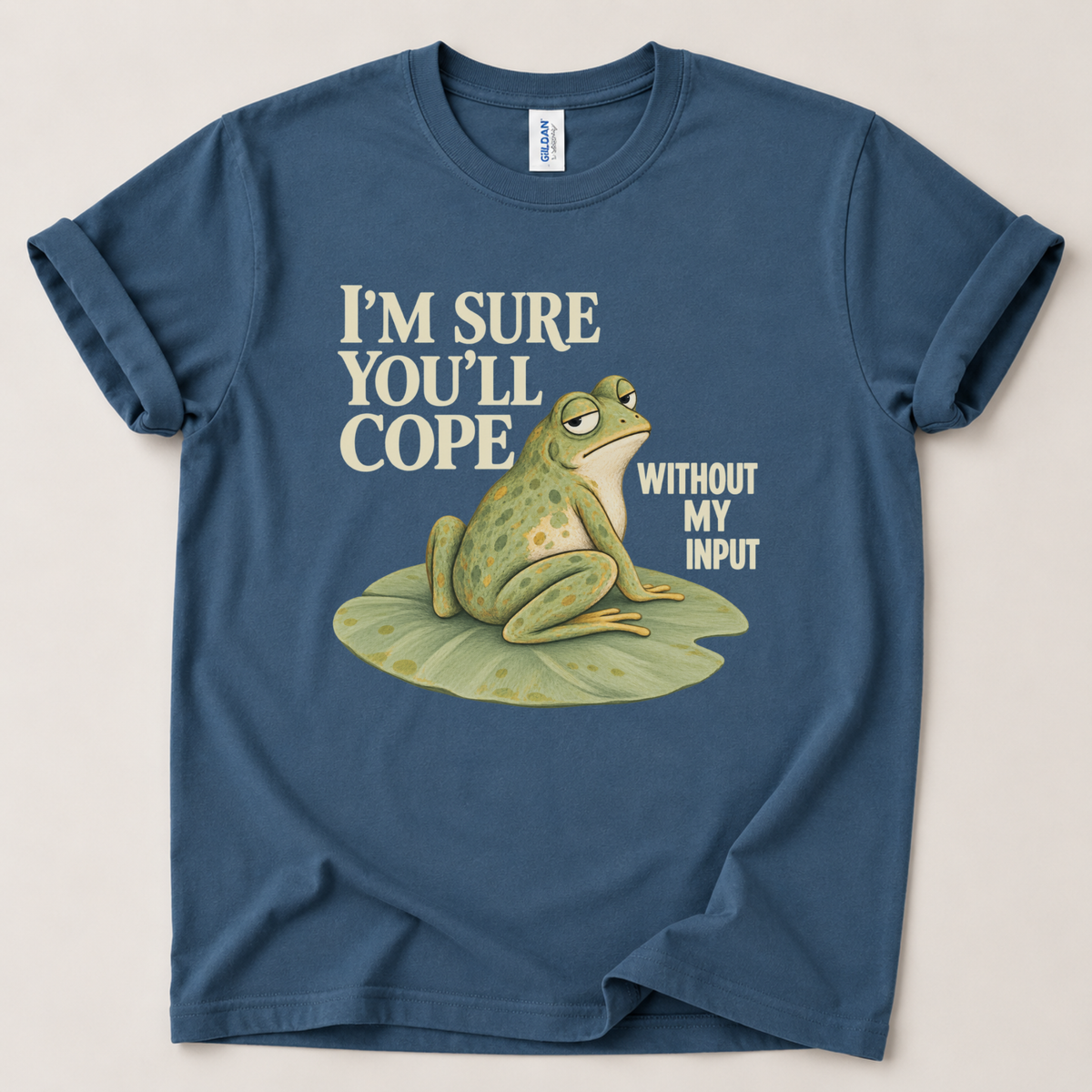 I'm sure you'll cope without my input Frog T-Shirt