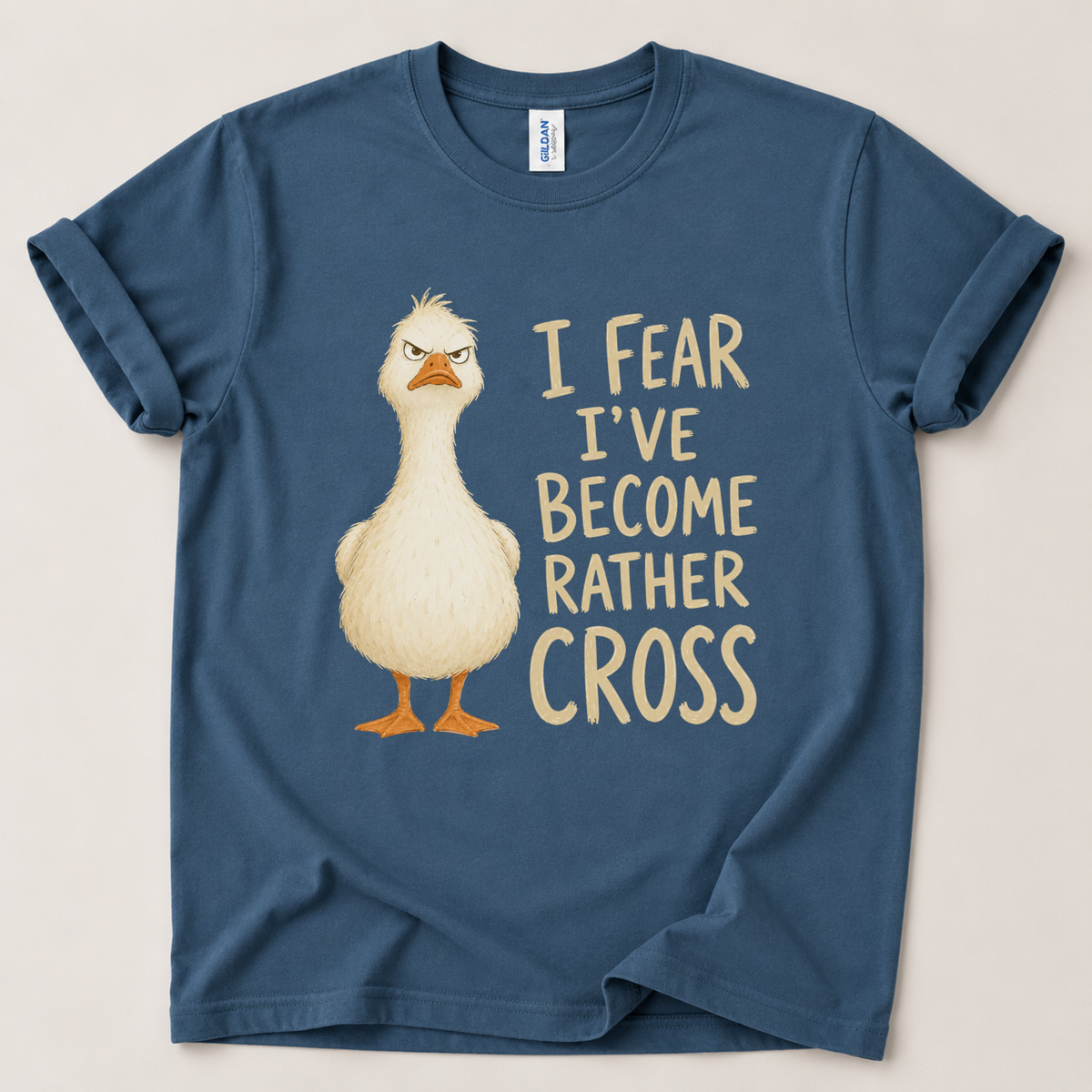 I fear I've become rather cross Goose T-Shirt