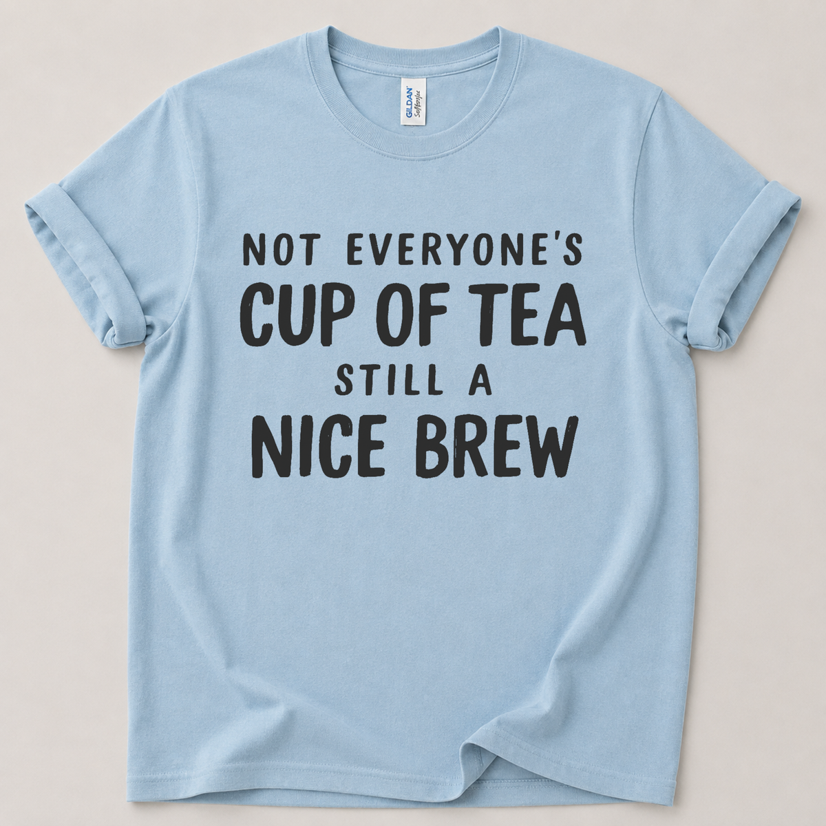 Not everyone's cup of tea T-Shirt