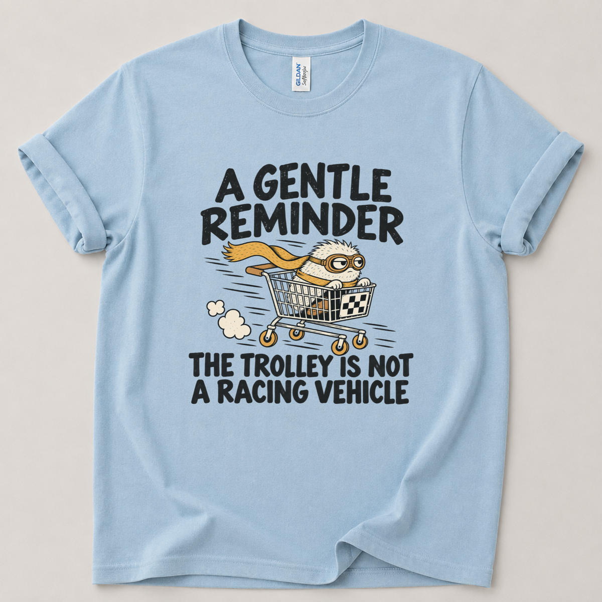Gentle reminder trolley T-Shirt