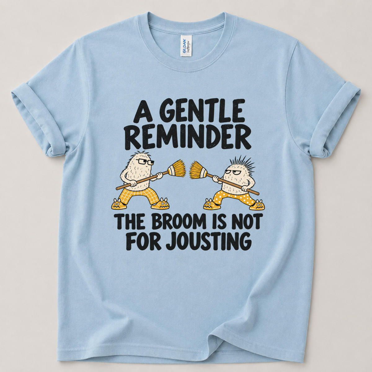 Gentle reminder the broom is not for jousting T-Shirt