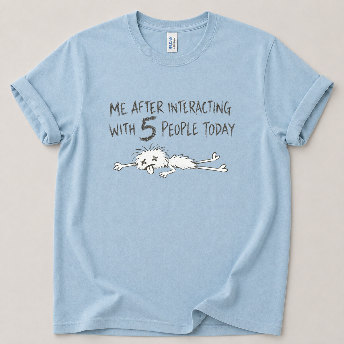 Me after interacting with people T-Shirt