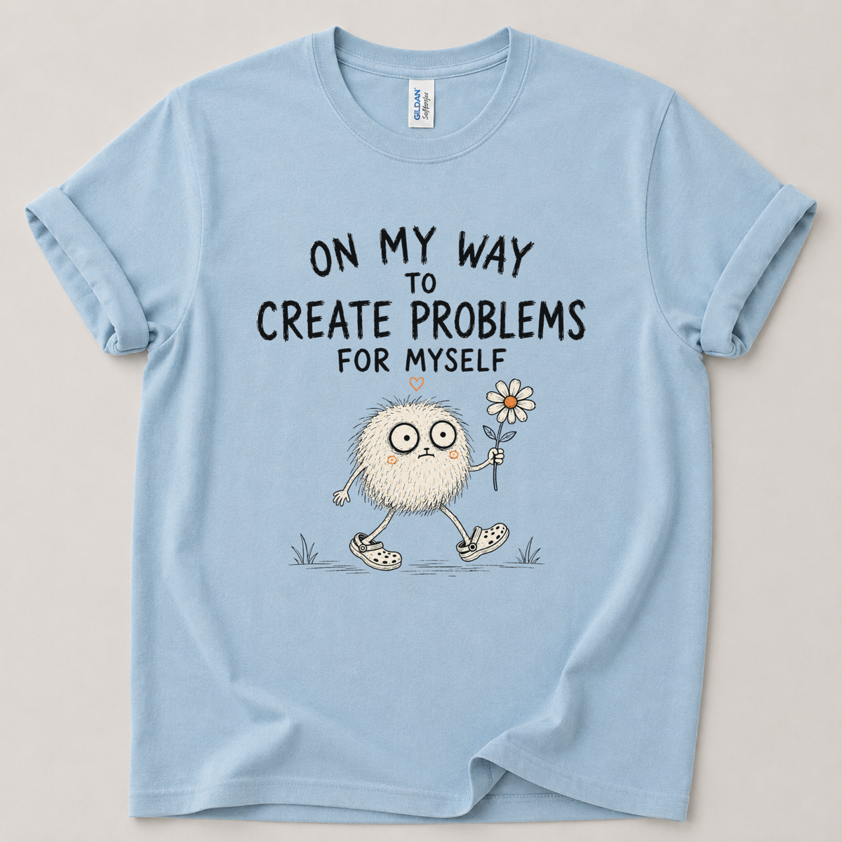 On my way to create problems T-Shirt