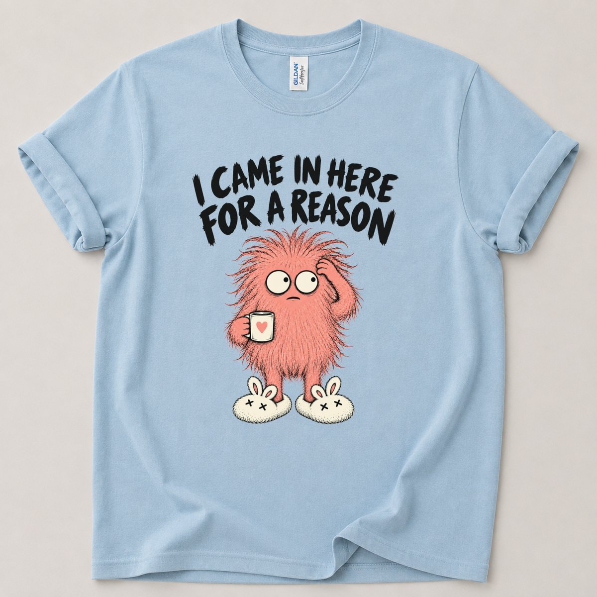I came in here for a reason T-Shirt