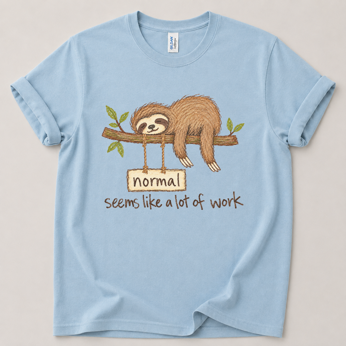 Normal seems like a lot of work Sloth T-Shirt