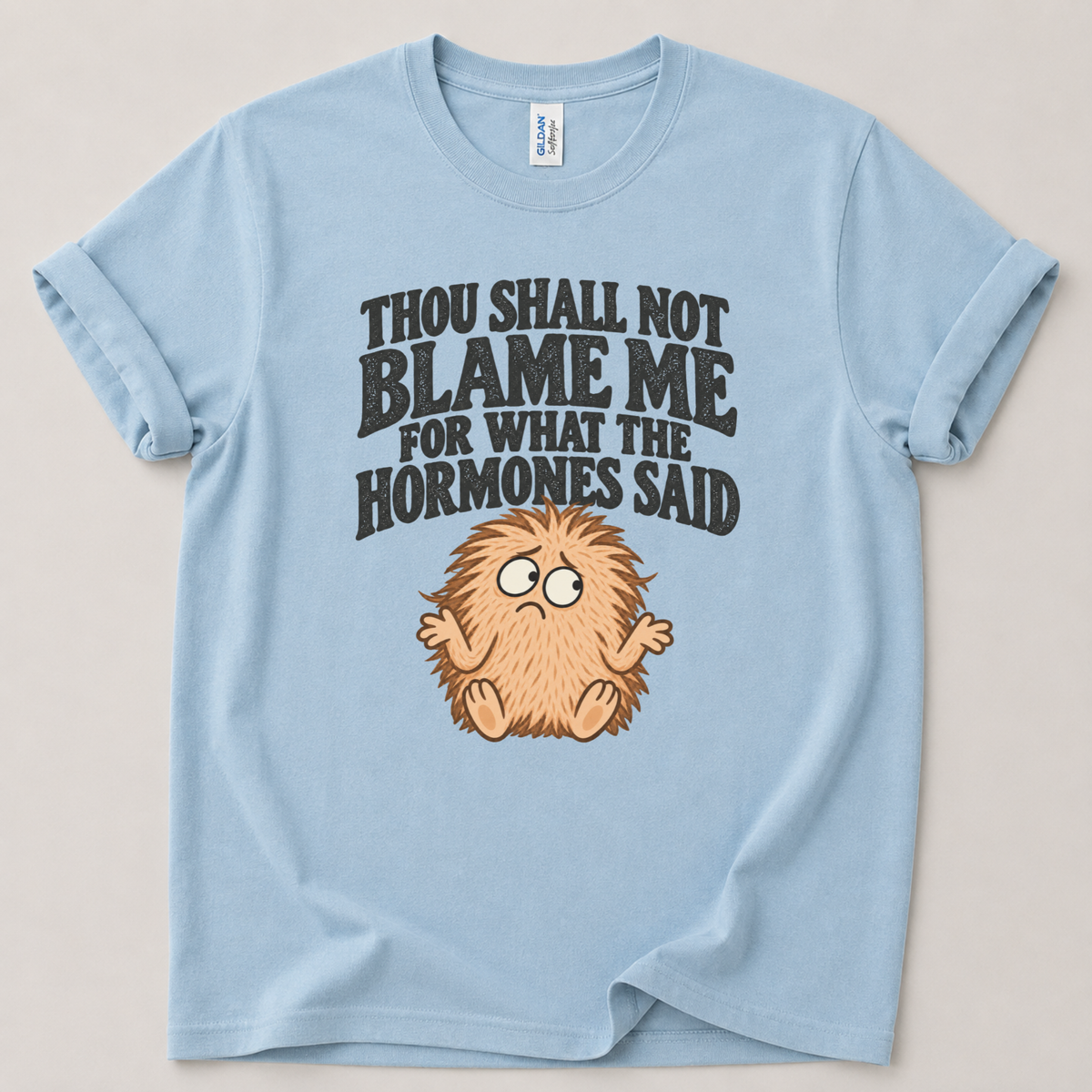 Thou shall not blame me hormones T-Shirt