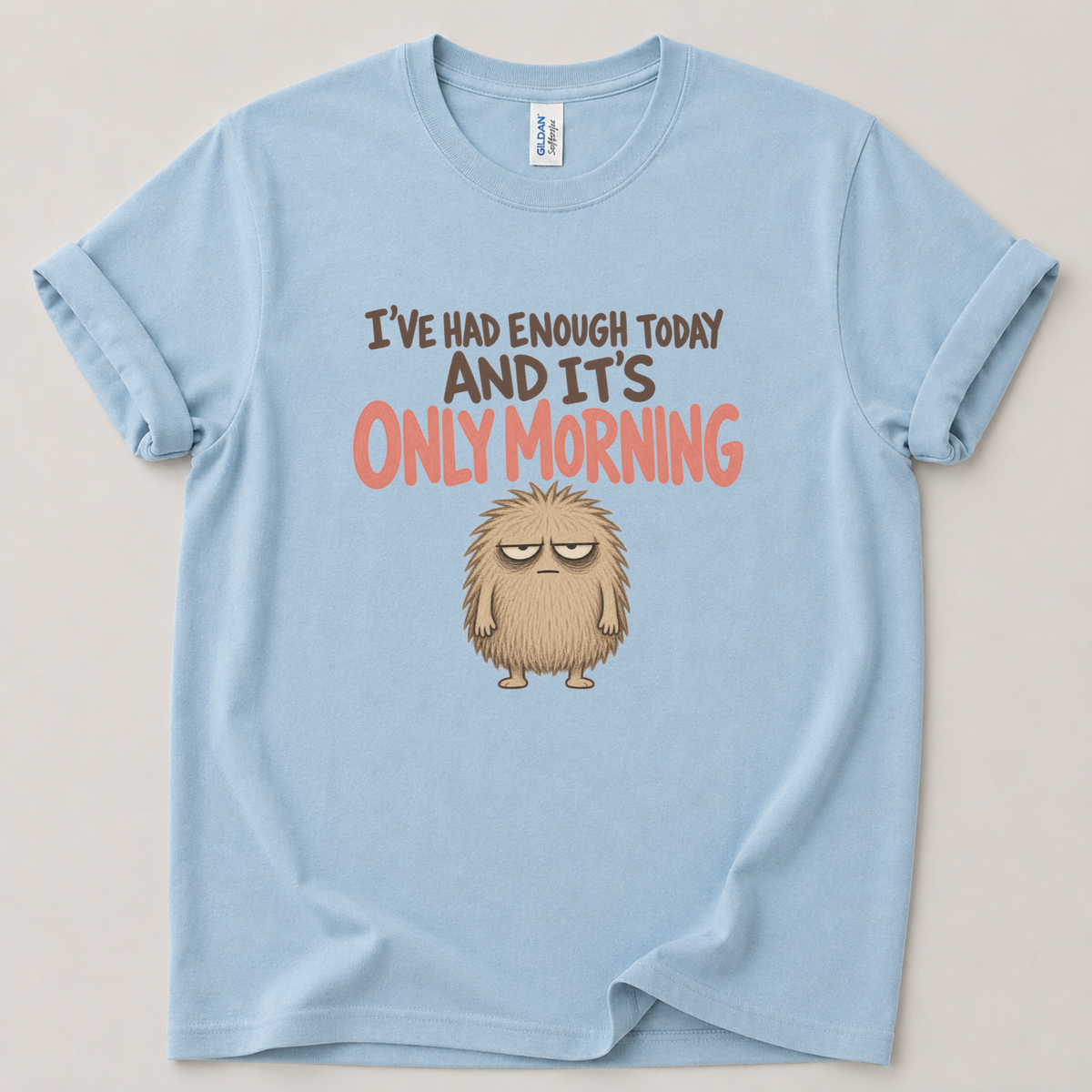 I've had enough today T-Shirt
