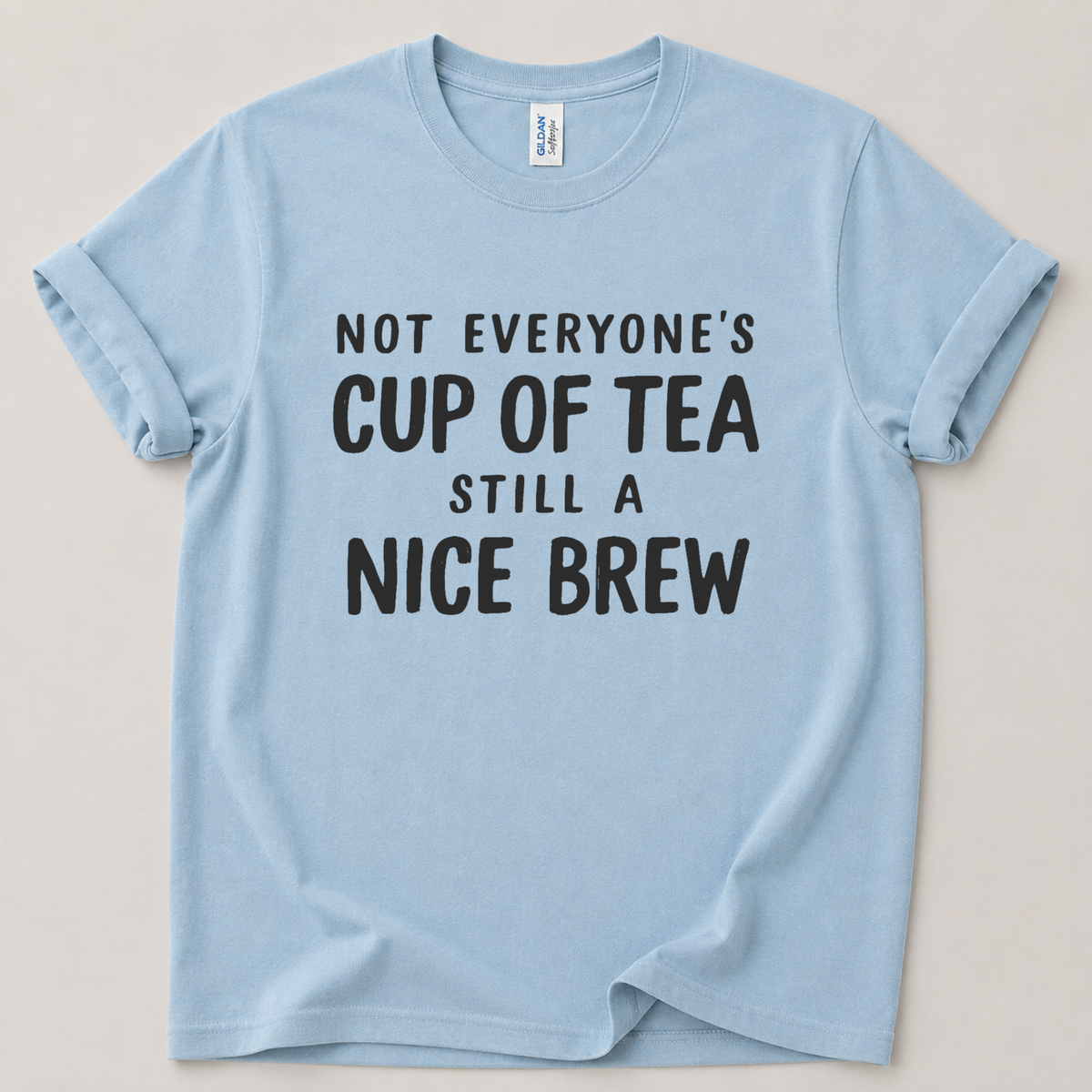 Not everyone's cup of tea T-Shirt