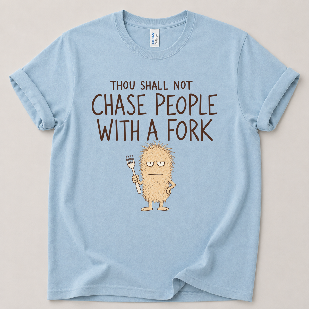 Thou shall not chase with a fork T-Shirt