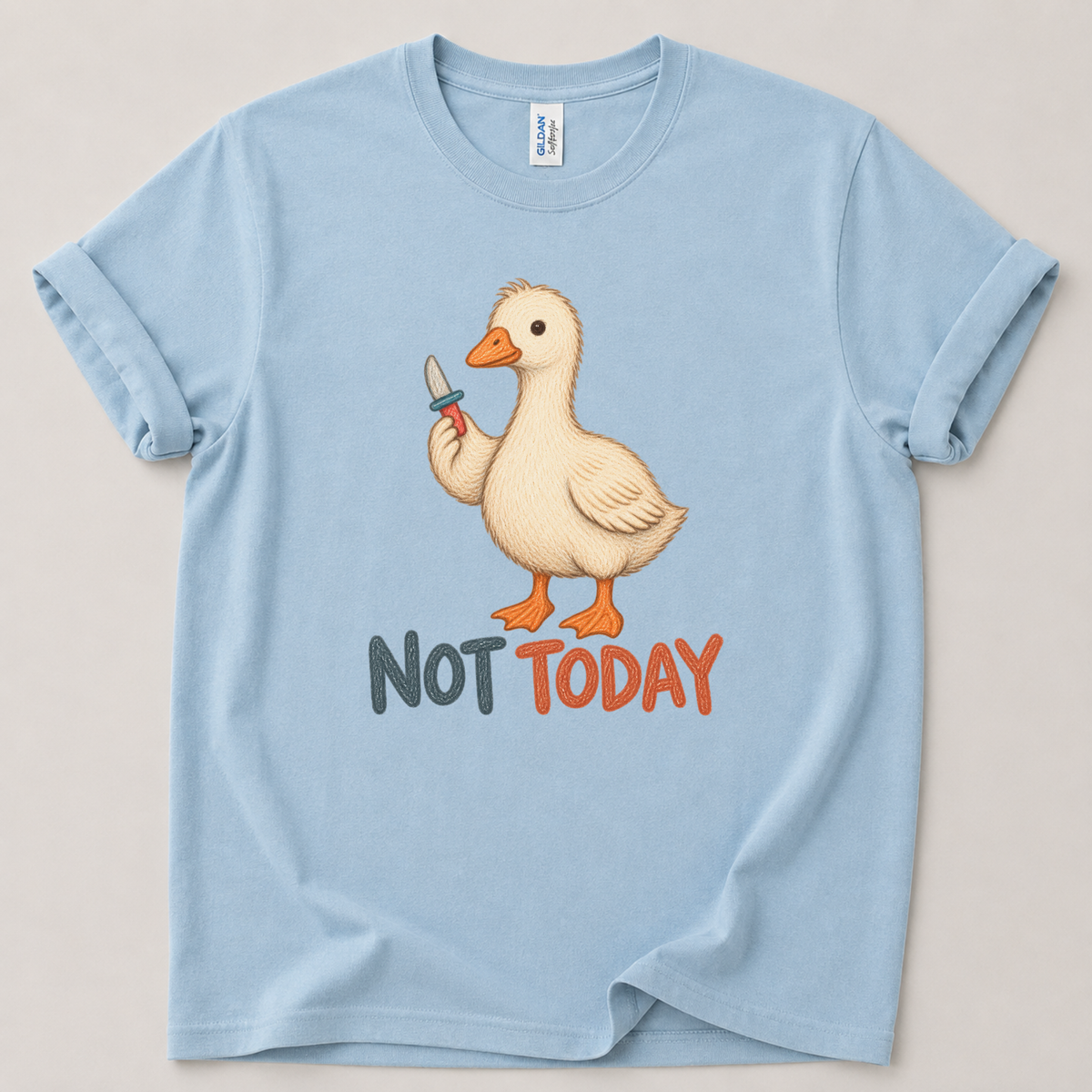 Not today Goose T-Shirt