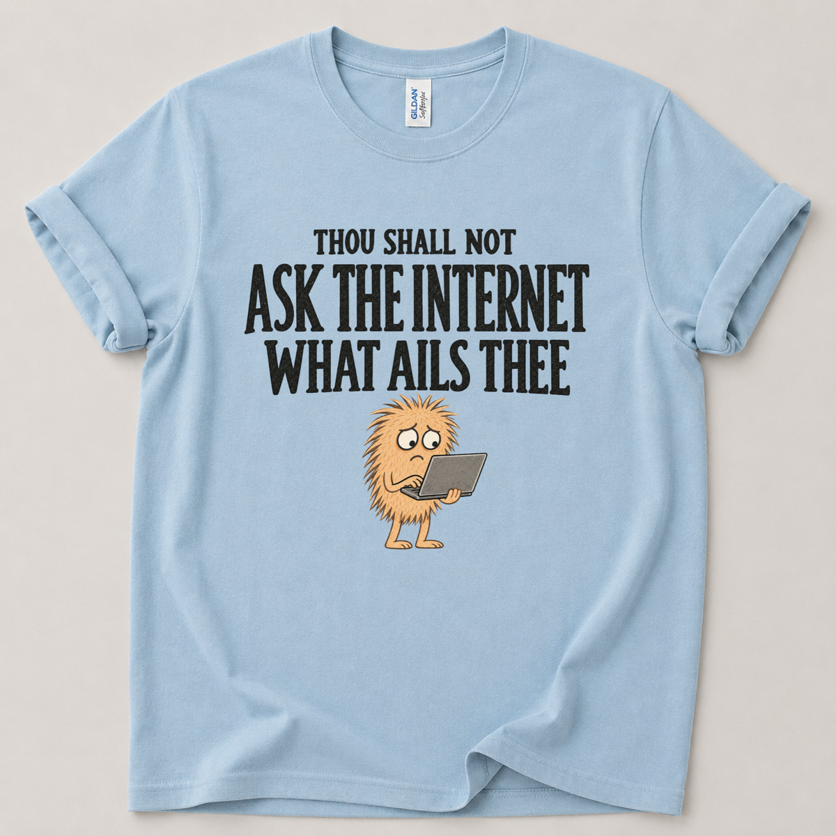 Thou shall not ask the internet T-Shirt