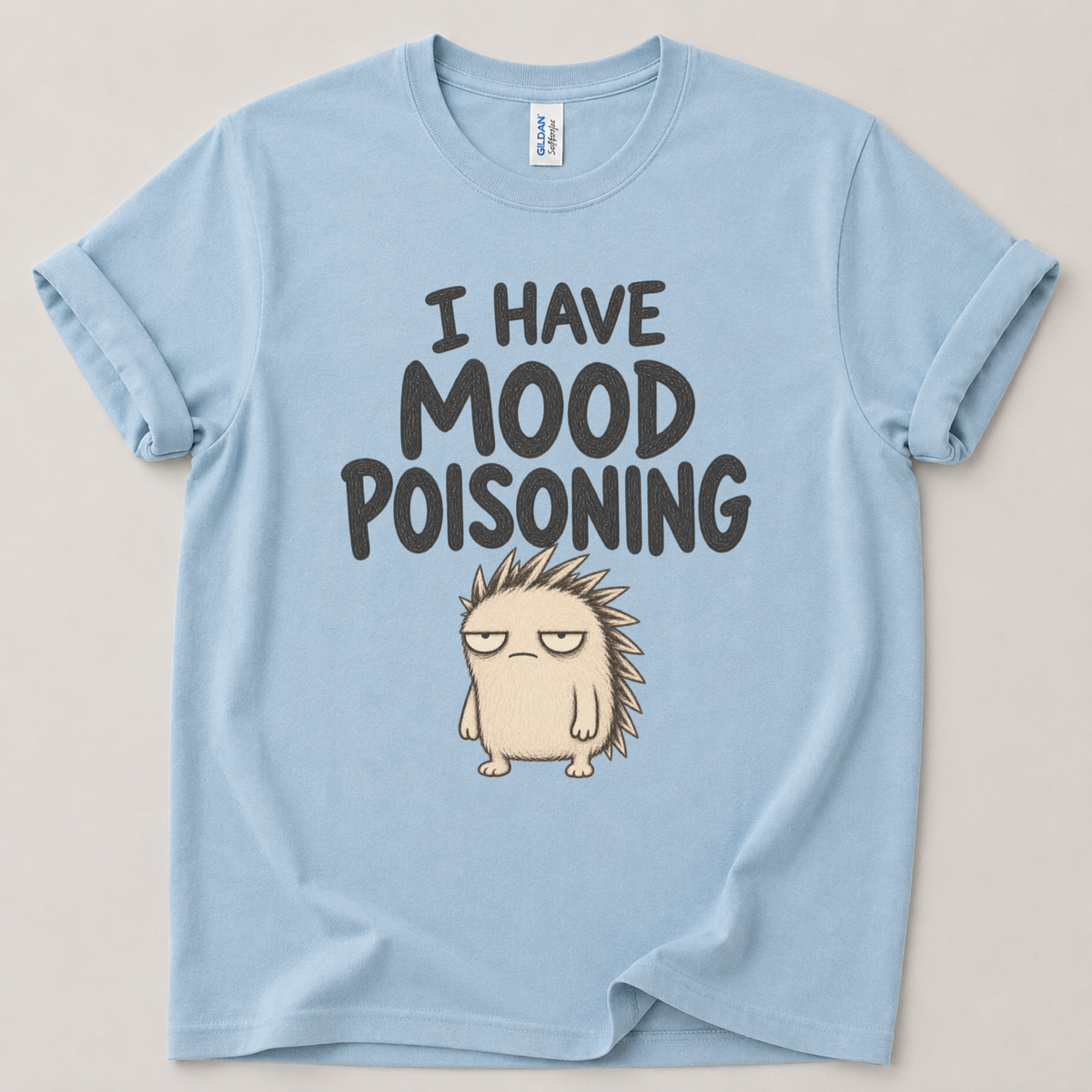 I have mood poisoning hedgehog T-Shirt
