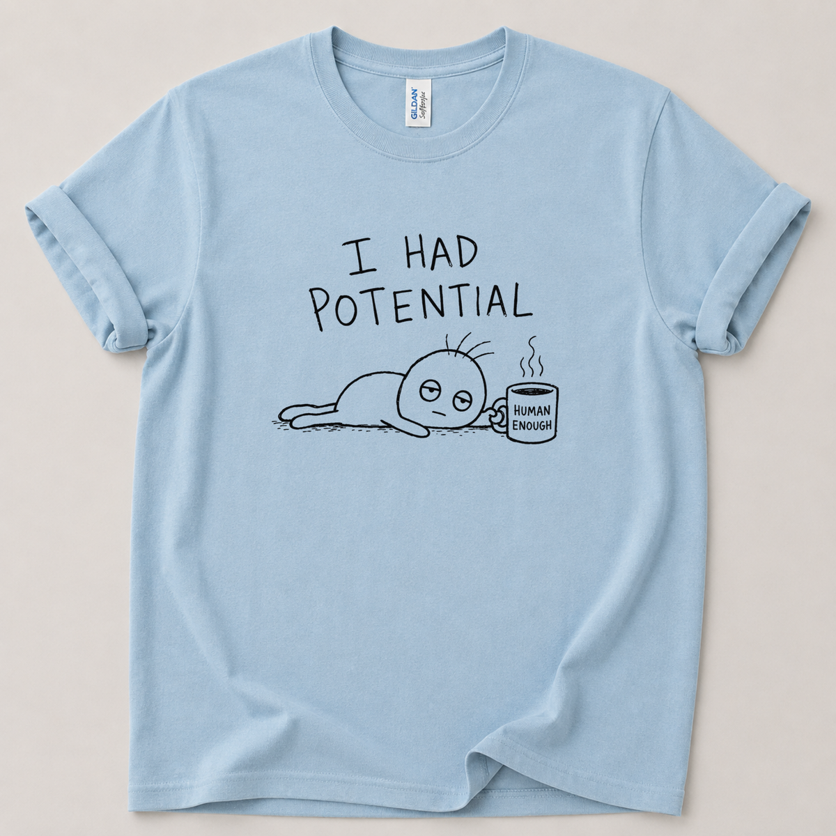 I had potential T-Shirt