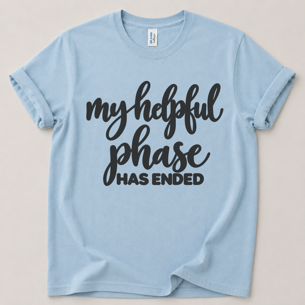 My helpful phase has ended T-Shirt