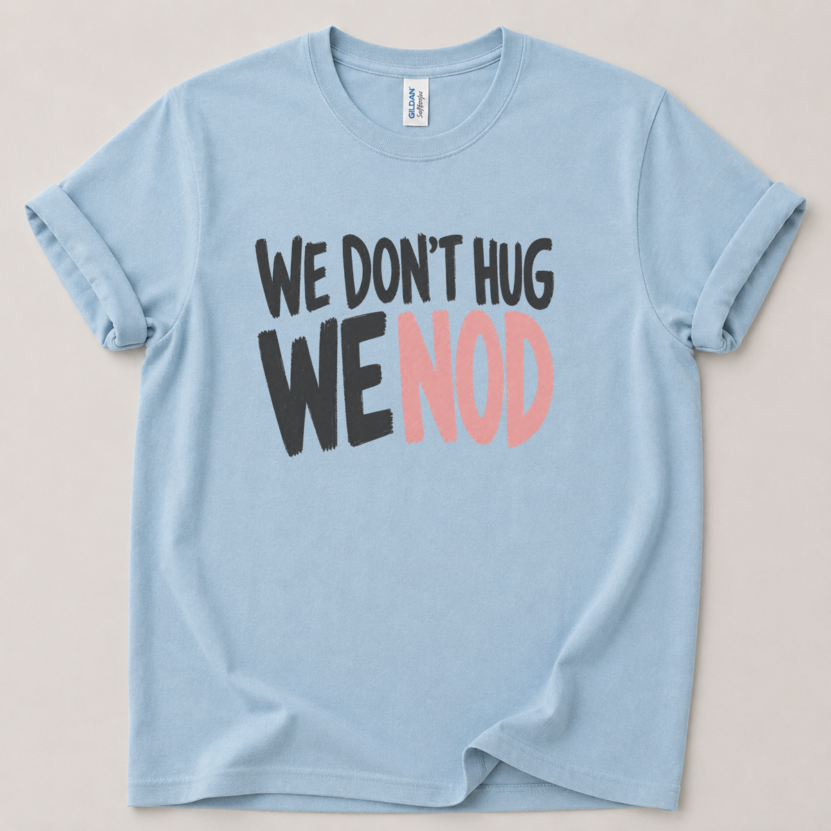 We don't hug we nod T-Shirt
