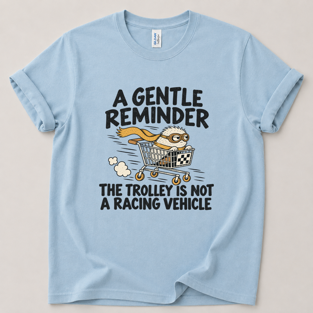 Gentle reminder trolley T-Shirt