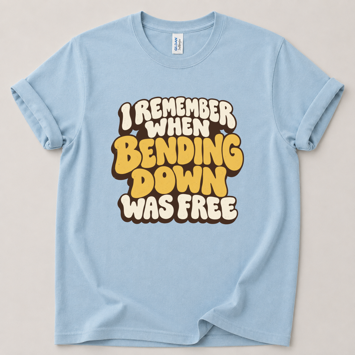 I remember bending down was free T-Shirt