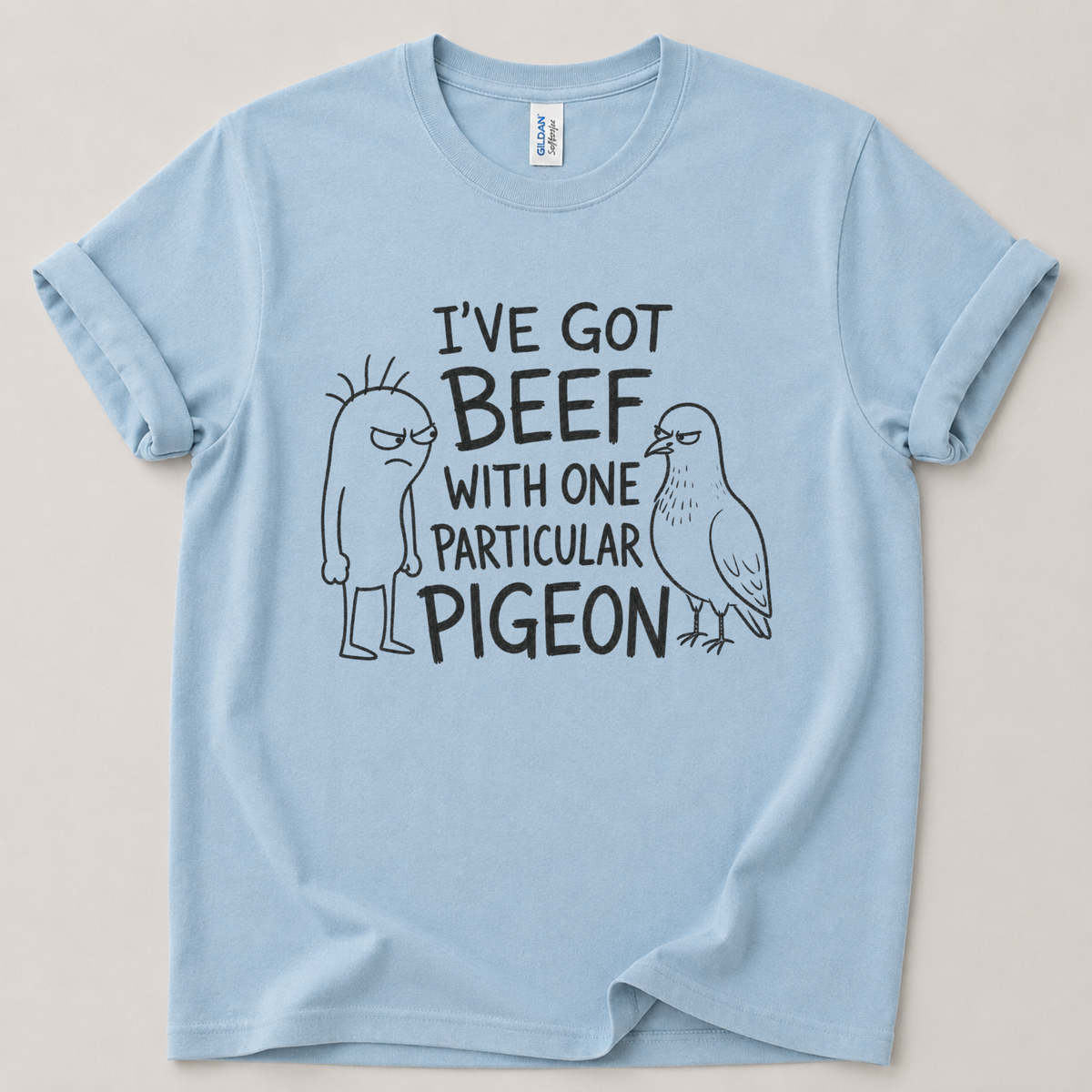 I've got beef with a pigeon T-Shirt