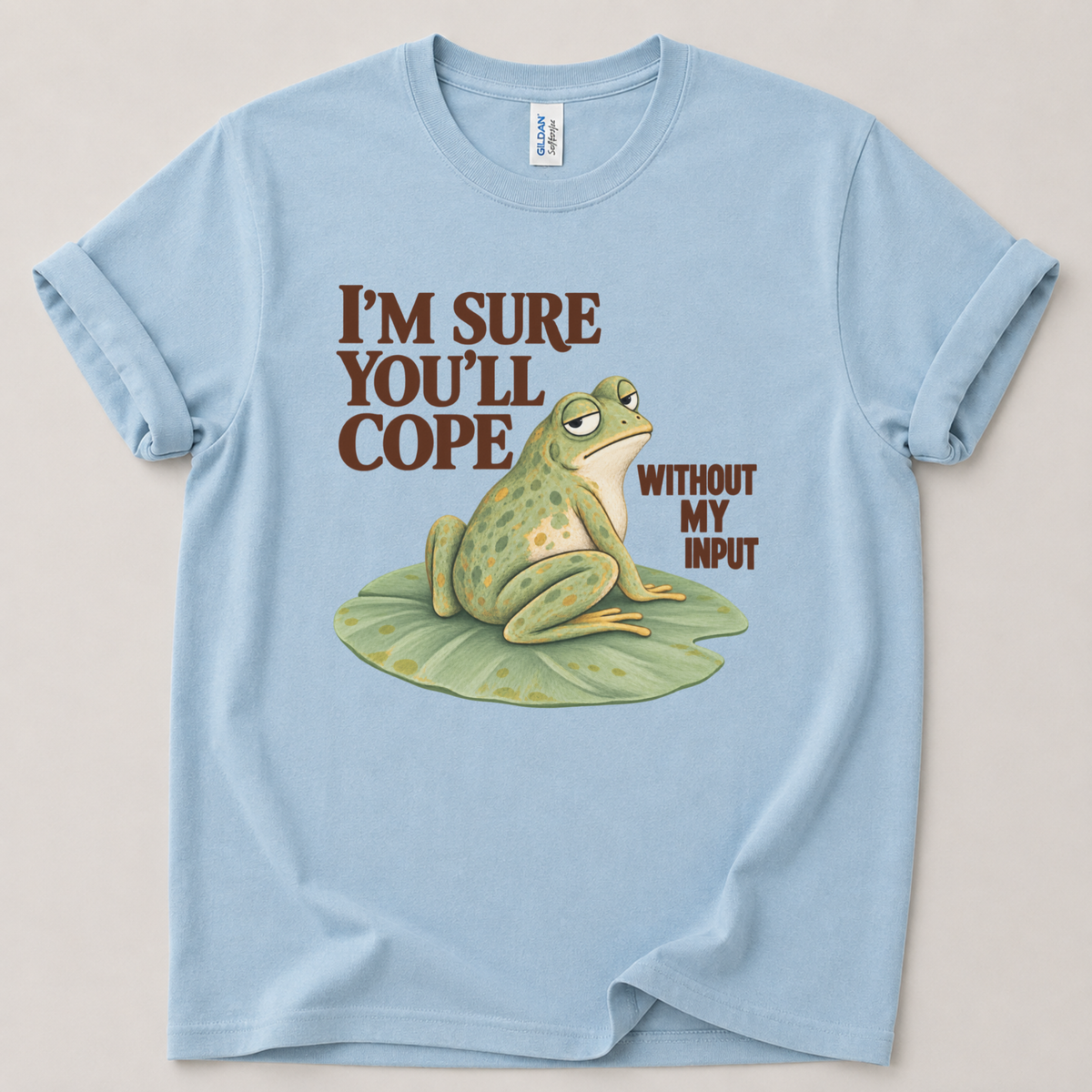 I'm sure you'll cope without my input Frog T-Shirt
