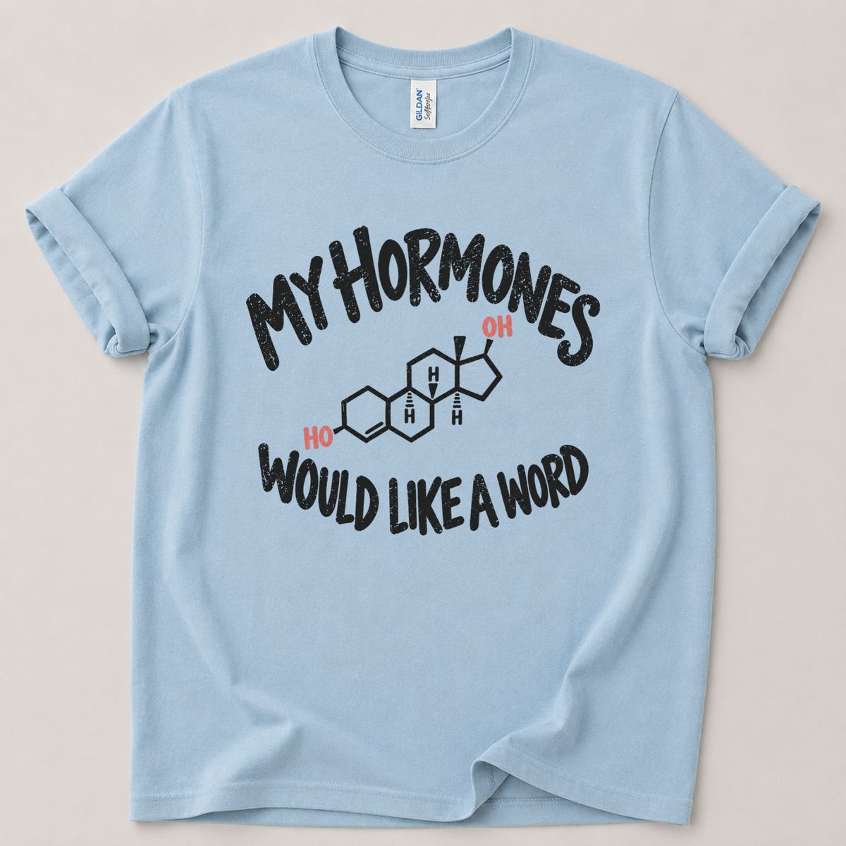 My hormones would like a word T-Shirt