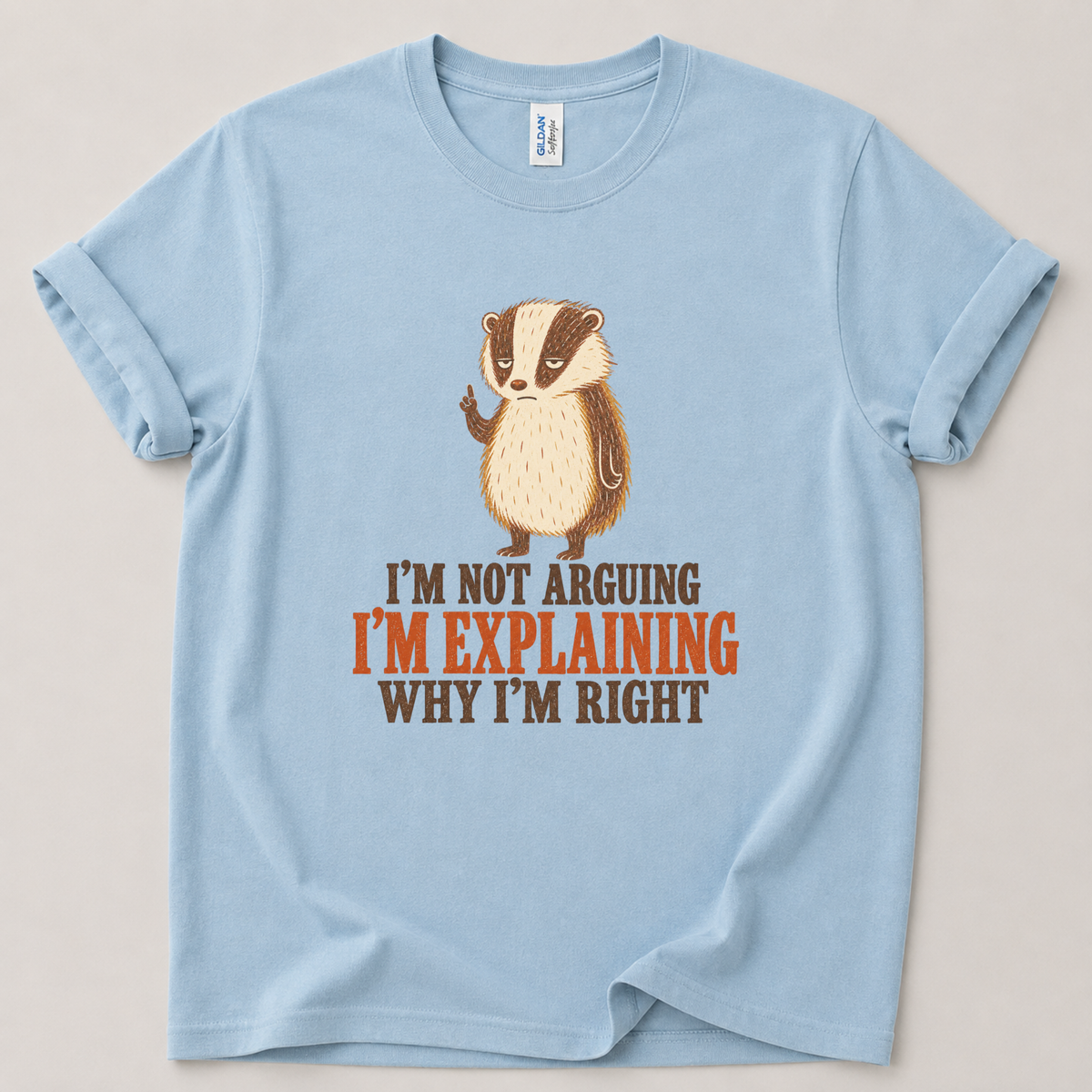 I'm not arguing badger T-Shirt
