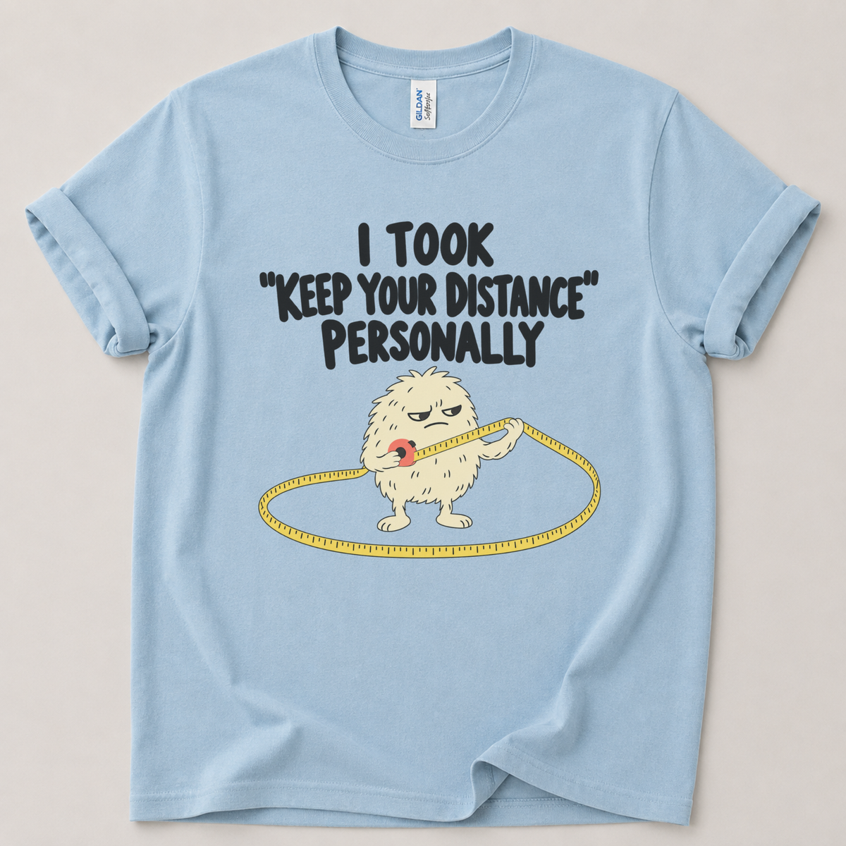 I took keep your distance personally T-Shirt