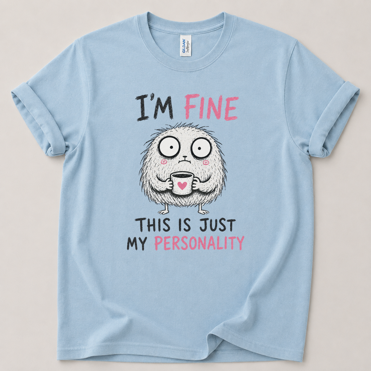 I'm fine this is my personality T-Shirt