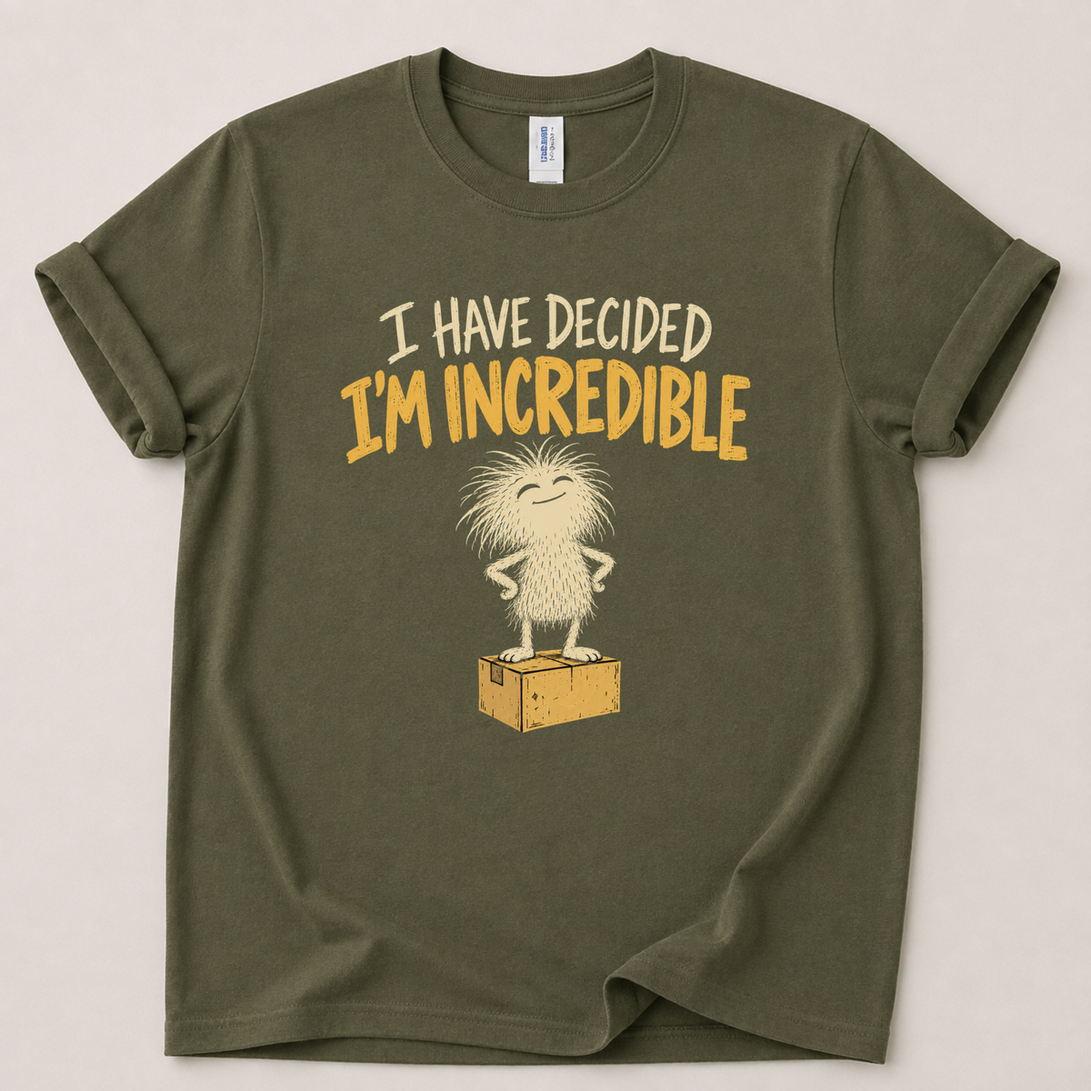I have decided I'm incredible T-Shirt