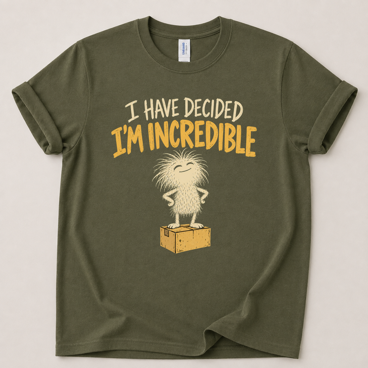 I have decided I'm incredible T-Shirt
