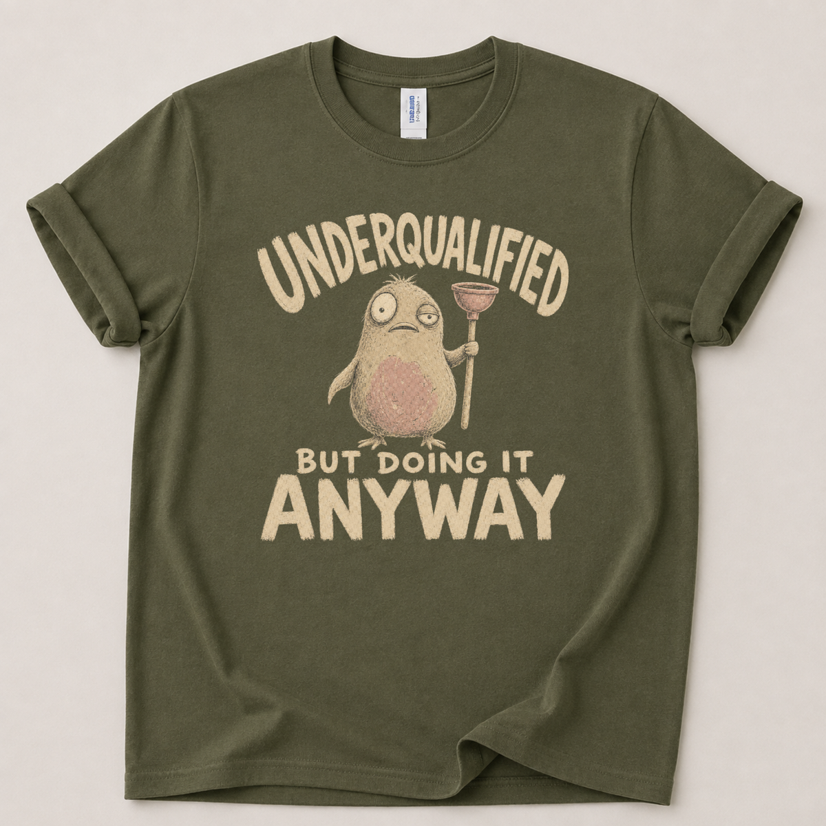 Underqualified but doing it anyway T-Shirt