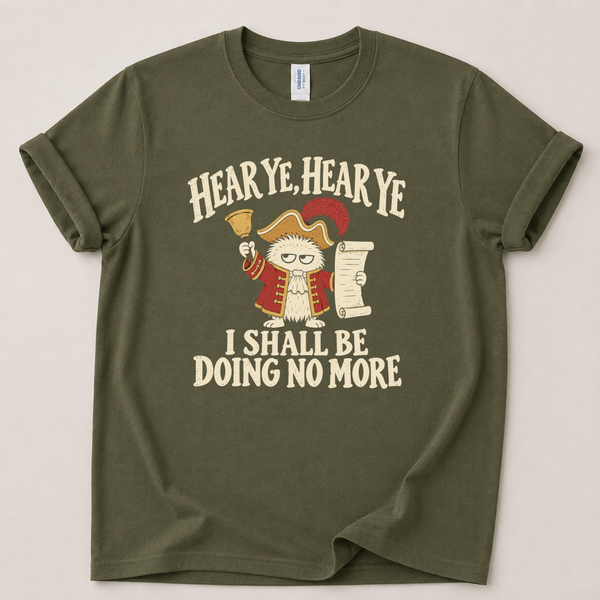 Hear ye I shall be doin no more T-Shirt