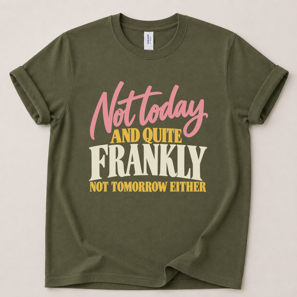 Not today and not tomorrow T-Shirt