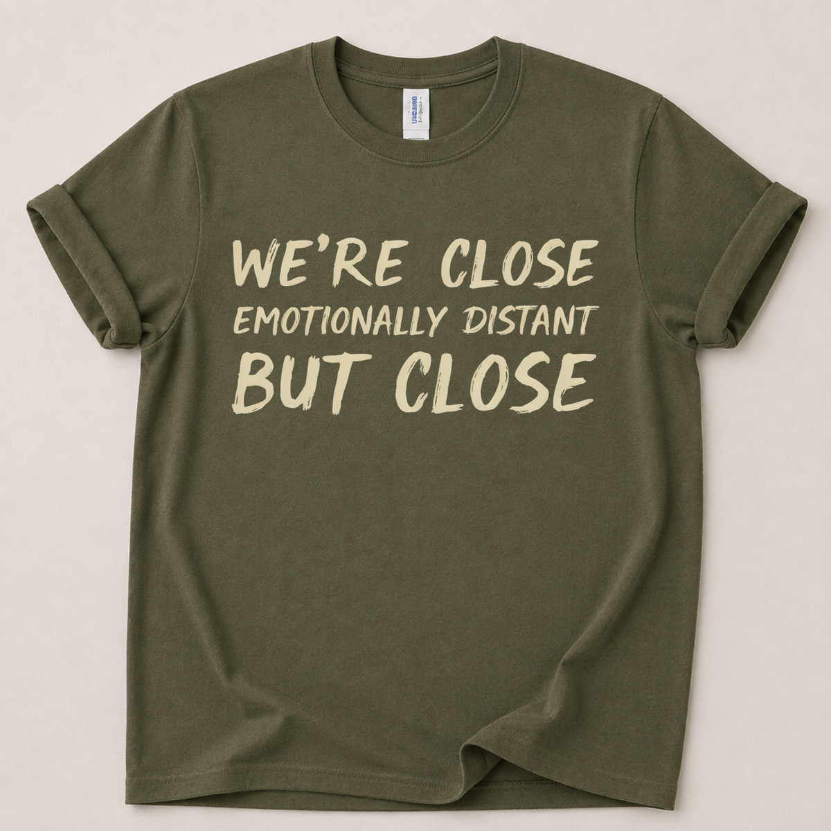 We're close emotionally distant T-Shirt