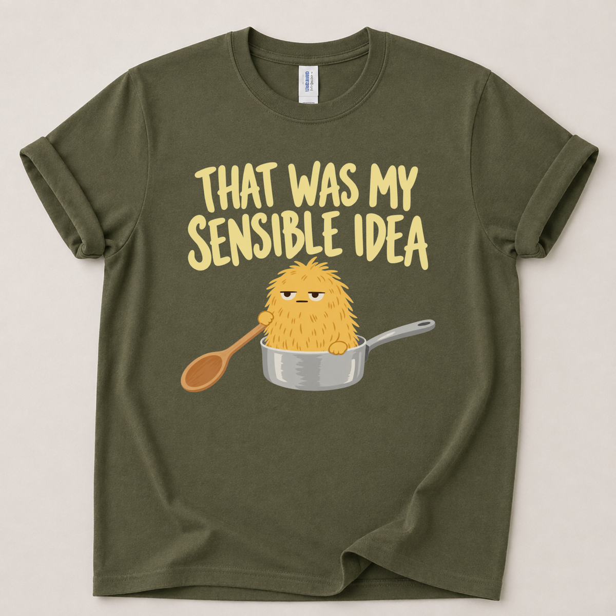 That was my sensible idea T-Shirt