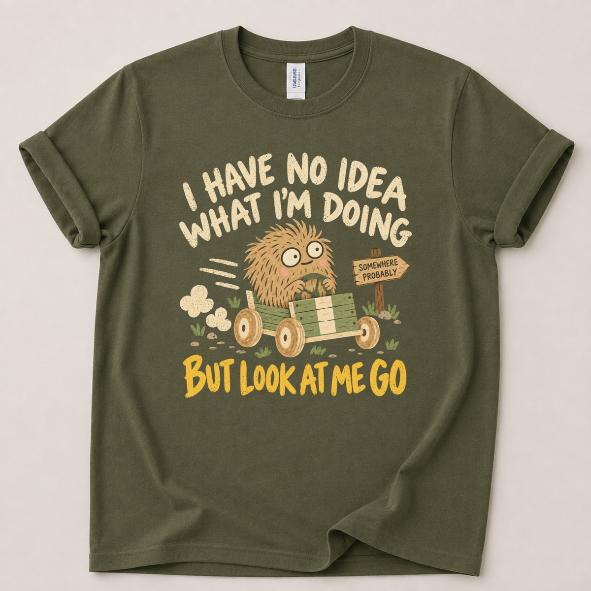I have no idea what I'm doing T-Shirt