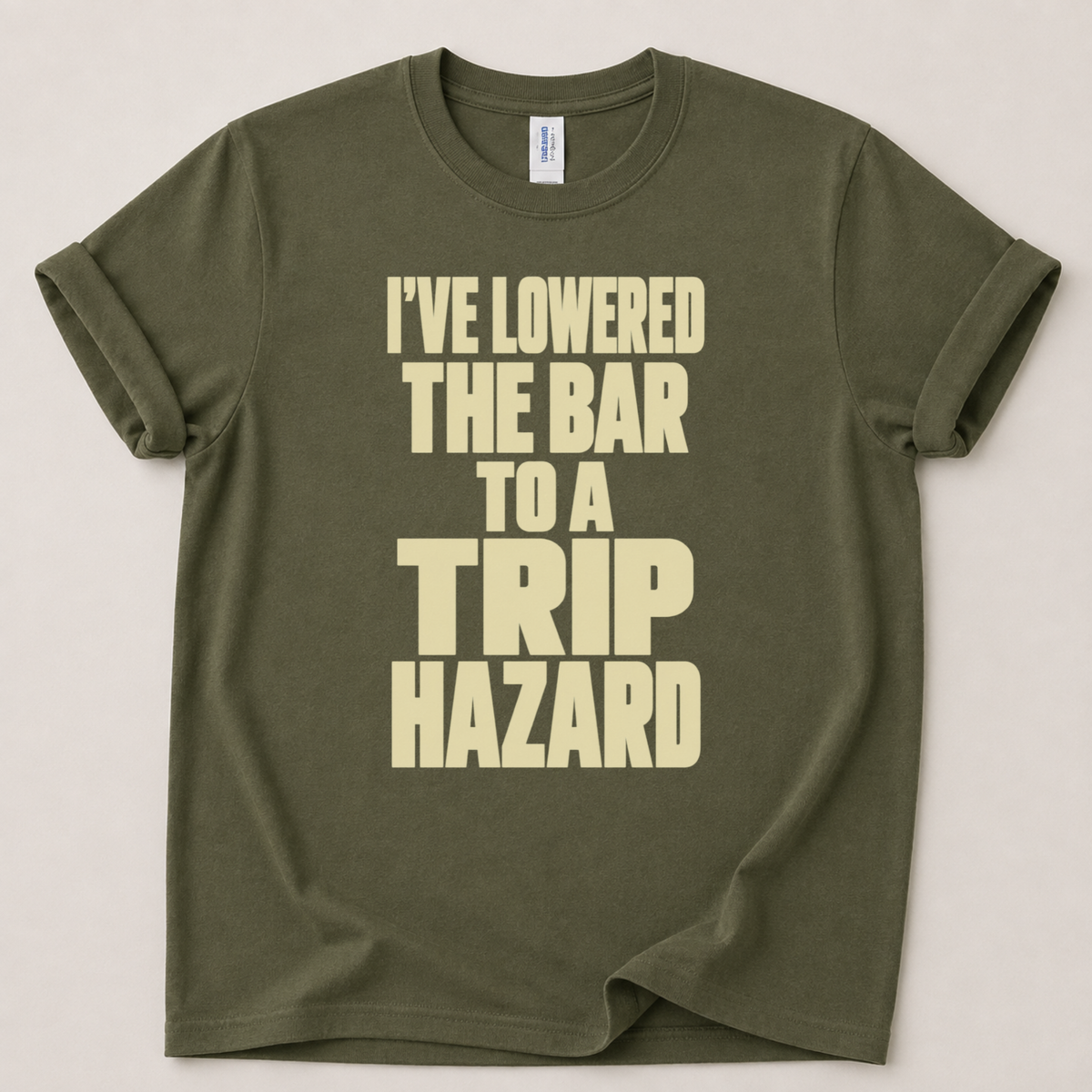 I've lowered the bar to a trip hazard T-Shirt