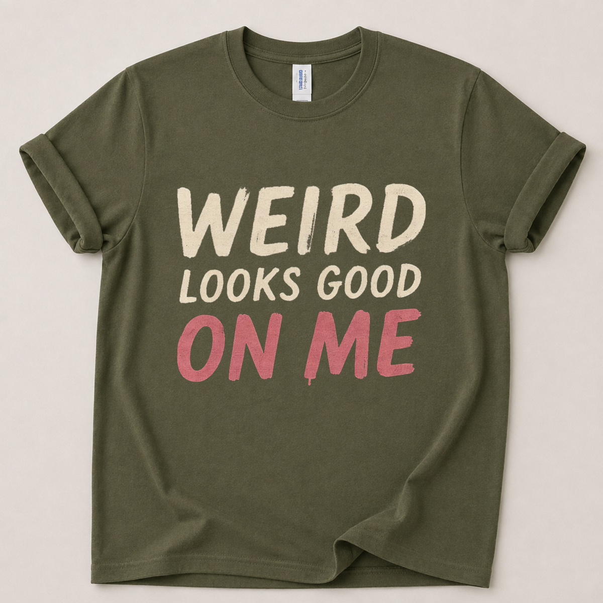 Weird looks good on me T-Shirt