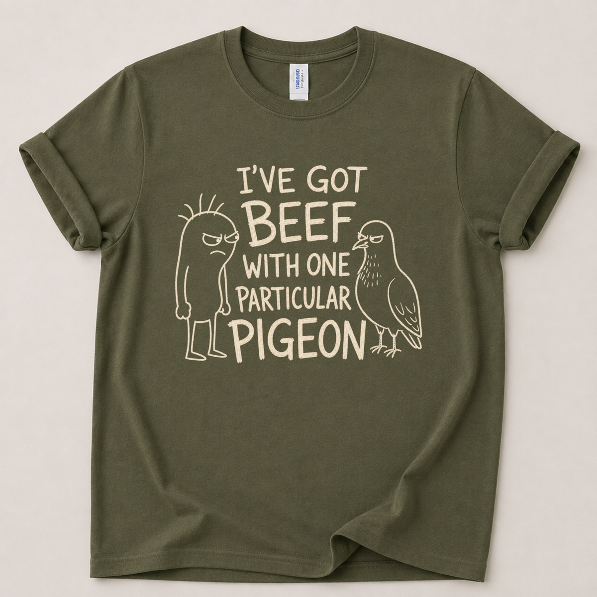 I've got beef with a pigeon T-Shirt