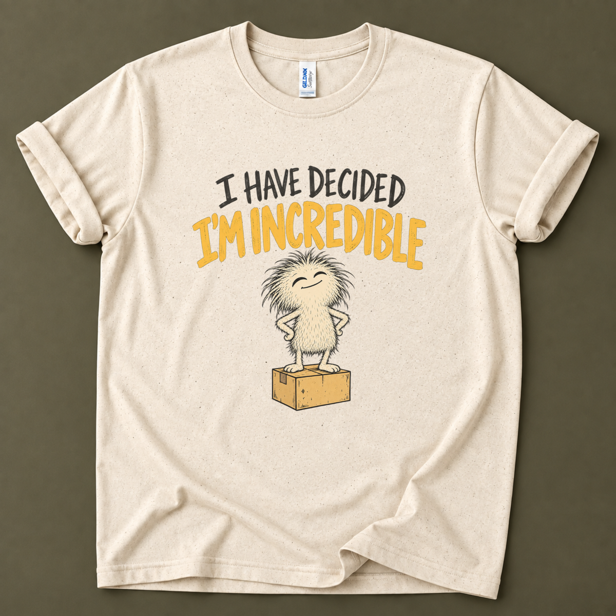 I have decided I'm incredible T-Shirt