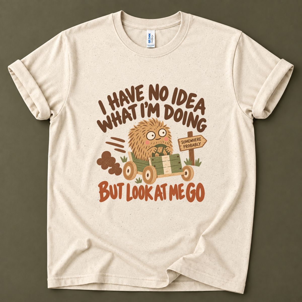 I have no idea what I'm doing T-Shirt
